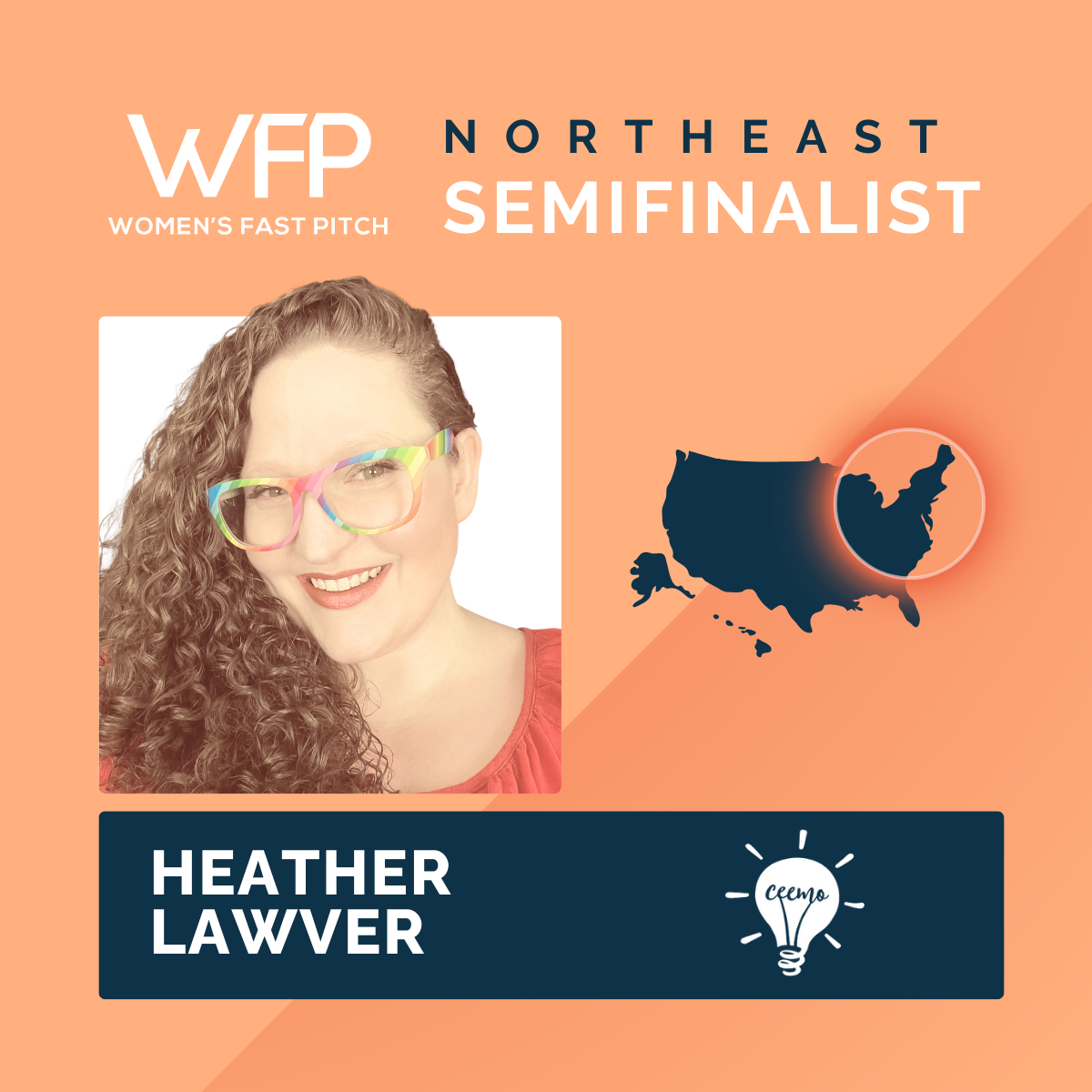 A promotional image created by Stella Foundation, announcing the Ceemo's Founder & CEO, Heather Lawver, is a Regional Semifinalist in the Stella Foundation Women's Fast Pitch Competition! The image shows a portrait of Heather Lawver, a white woman with excessively curly reddish brown hair, wearing a red gathered blouse & rainbow glasses. Below her is her name and the Ceemo lightbulb logo. Next to her is a silhouette of the United States, with the northeast region circled. Stella logo and promotional image used with permission.