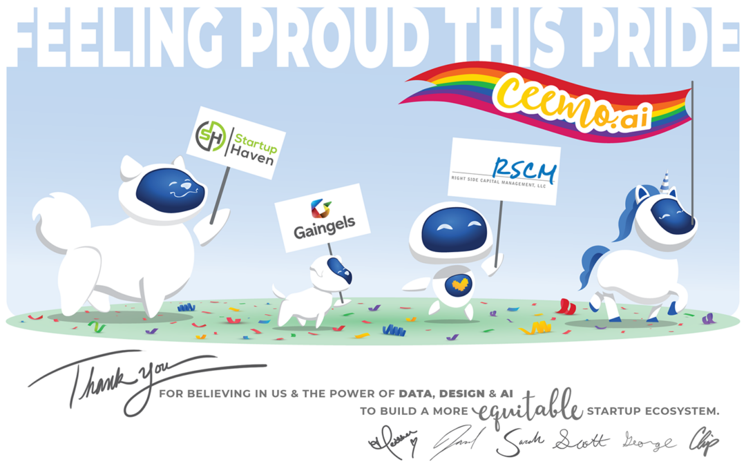 An illustration of an adorable parade, led by a robot unicorn carrying a rainbow pennant flag bearing the logo of ceemo.ai in a friendly script. Behind the unicorn is Ceemo the robot, holding a sign that has the logo of Right Side Capital Management. Behind Ceemo is the tiny robot dog, Beetoobee, holding a sign with the Gaingels logo. Bringing up the rear, last but not least, is the giant cuddly robot dog, Beetoocee, holding a sign with the logo for Startup Haven. Above them in white text against a blue gradient sky reads, "Feeling proud this pride." Colorful confetti surrounds their feet on a smooth grass landscape. Beneath the illustration is text that reads, "Thank you for believing in us & the power of data, design & AI to build a more equitable startup ecosystem." That's followed by the signatures of the entire Ceemo.ai team, Heather, Jake, Sarah, Scott, George and Chip.